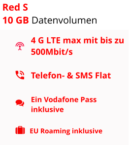 4 G LTE max mit bis zu 500Mbit/s Telefon- & SMS Flat  Ein Vodafone Pass inklusive EU Roaming inklusive Red S  10 GB Datenvolumen