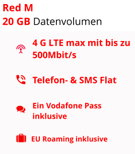 4 G LTE max mit bis zu 500Mbit/s Telefon- & SMS Flat  Ein Vodafone Pass inklusive EU Roaming inklusive Red M 20 GB Datenvolumen
