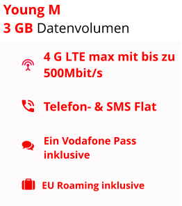 4 G LTE max mit bis zu 500Mbit/s Telefon- & SMS Flat  Ein Vodafone Pass inklusive EU Roaming inklusive Young M 3 GB Datenvolumen
